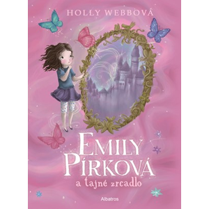 Emily Pírková a tajné zrcadlo | Jindra Horynová, Holly Webbová