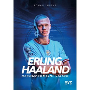 Erling Haaland: nekompromisní Viking | Roman Smutný