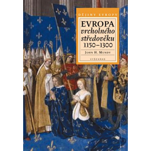 Evropa vrcholného středověku 1150–1300 | John H. Mundy