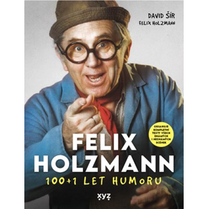 Felix Holzmann: 100+1 let humoru |