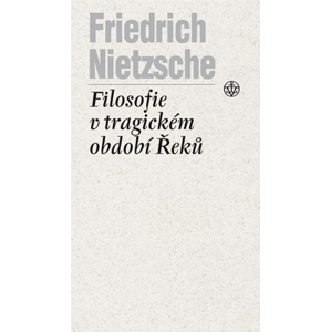 Filosofie v tragickém období Řeků | Friedrich Nietzsche