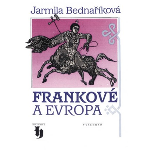 Frankové a Evropa | Jarmila Bednaříková