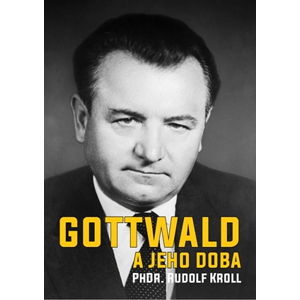 Gottwald a jeho doba | Rudolf Kroll