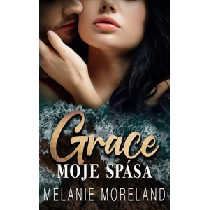 Grace, moje spása | Melanie Moreland, Zuzana Selementová