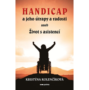 Handicap a jeho útrapy a radosti | Kristýna Kolenčíková