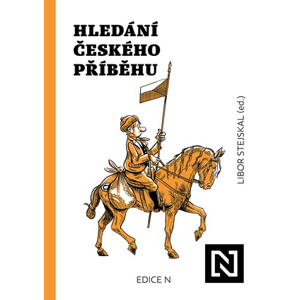 Hledání českého příběhu | Libor Stejskal (ed.)