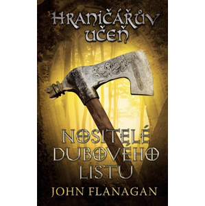 Hraničářův učeň - Kniha čtvrtá - Nositelé dubového listu | John Flanagan