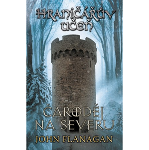 Hraničářův učeň - Kniha šestá - Čaroděj na severu | John Flanagan