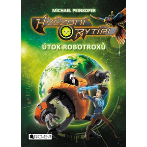 Hvězdní rytíři - Útok robotroxů | Michael Peinkofer, Daniel Ernle