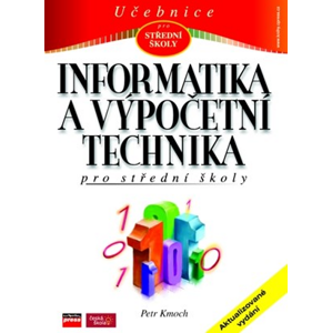 Informatika a výpočetní technika pro SŠ | Petr Kmoch, Jan Wagner