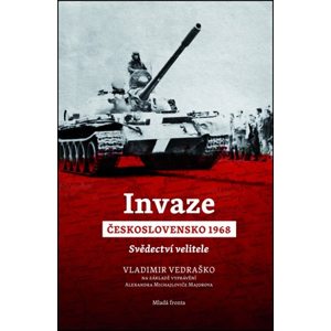 Invaze Československo 1968: Svědectví velitele | Vladimír Vedraško