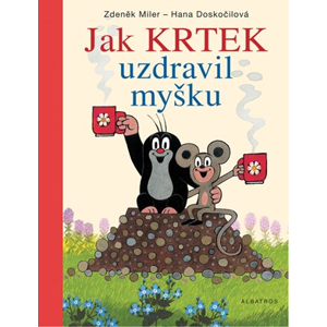 Jak Krtek uzdravil myšku | Zdeněk Miler, Hana Doskočilová