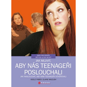 Jak mluvit, aby nás teenageři poslouchali | Adele Faber, Elaine Mazlish