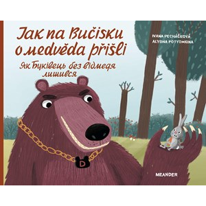Jak na Bučisku o medvěda přišli | Ivana Pecháčková