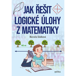 Jak řešit logické úlohy z matematiky | Marcela Sládková