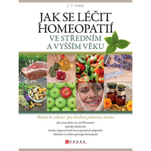 Jak se léčit homeopatií ve středním a vyšším věku | J. T. Holub, Jaroslav Tručka