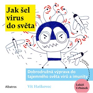 Jak šel virus do světa | Ondřej Müller, Vít Haškovec, Lukáš Urbánek