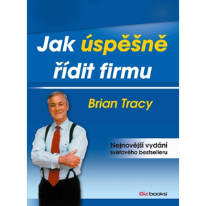 Jak úspěšně řídit firmu | Brian Tracy