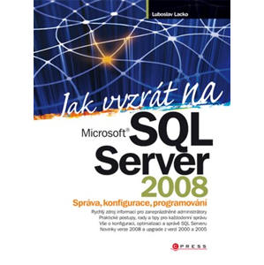 Jak vyzrát na Microsoft SQL Server 2008 | Ľuboslav Lacko