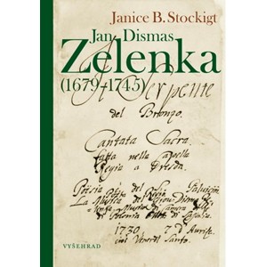 Jan Dismas Zelenka (1679 – 1745) | Janice B. Stockigt, Vlasta Hesounová