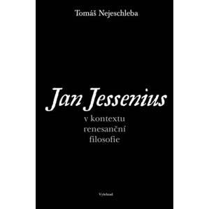 Jan Jessenius v kontextu renesanční filosofie | Tomáš Nejeschleba