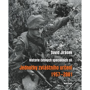 Jednotky zvláštního určení 1957-2001: Historie českých speciálních sil - II. díl | David Jirásek