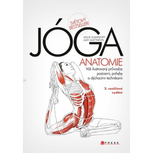 JÓGA - anatomie, 2. rozšířené vydání | Leslie Kaminoff, Amy Matthews