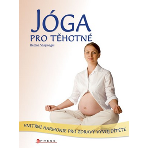 Jóga pro těhotné, 2. vydání | Bettina Stulpnagel
