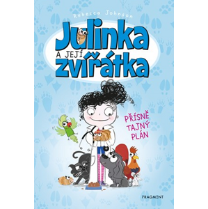 Julinka a její zvířátka – Přísně tajný plán | Alžběta Kalinová, Rebecca Johnson