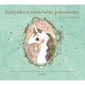 Justýnka a asistenční jednorožec (audiokniha pro děti) | Kateřina Maďarková, Léna Brauner, Jana Plodková