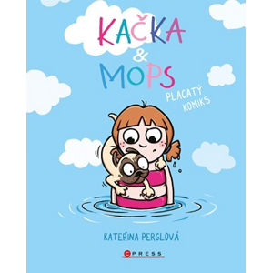 Kačka & Mops. Placatý komiks | Kateřina Perglová, Kateřina Perglová