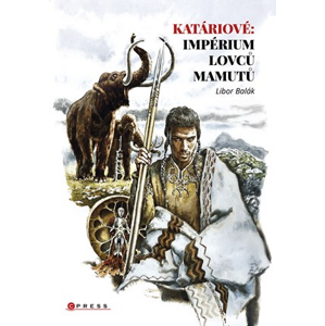 Katáriové: impérium lovců mamutů | Libor Balák