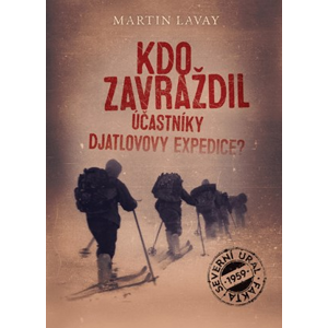 Kdo zavraždil účastníky Djatlovovy expedice? | Martin Lavay