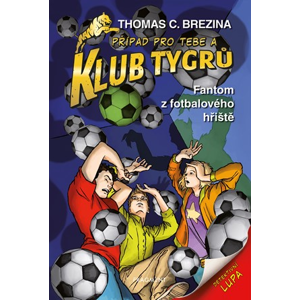 Klub Tygrů - Fantom z fotbalového hřiště | Thomas Brezina, Dagmar Steidlová, Caroline Kintzelová