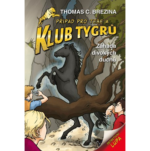 Klub Tygrů - Záhada divokých duchů | Thomas Brezina, Dagmar Steidlová