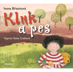 Kluk a pes (audiokniha pro děti) | Ivona Březinová, Ilona Csáková