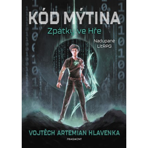 Kód Mýtina - Zpátky ve Hře  | Lukáš Vašut, Vojtěch Artemian Hlavenka
