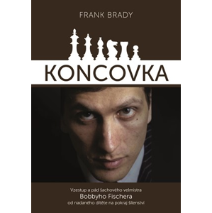 Koncovka: podivuhodný vzestup a pád Bobbyho Fischera | Vladimír Cinke, Frank Brady