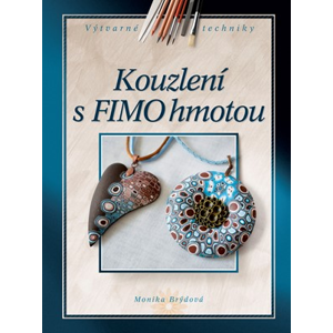 Kouzlení s FIMO hmotou | Monika Brýdová