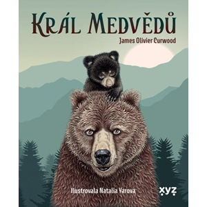 Král medvědů | James Oliver Curwood, Natalia Yarova, Alexander Fleischer