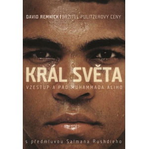 Král světa: vzestup a pád Muhammada Ali | Pavel Bárta, David Remnick