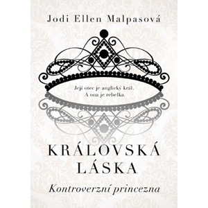 Královská láska: Kontroverzní princezna | Jodi Ellen Malpasová