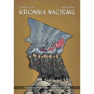 Kronika nacismu | Zdeněk Ležák, Jakub Dušek
