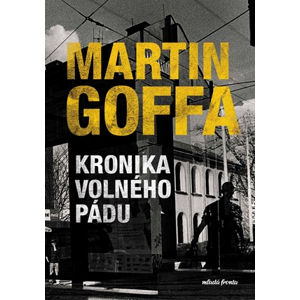 Kronika volného pádu | Martin Goffa