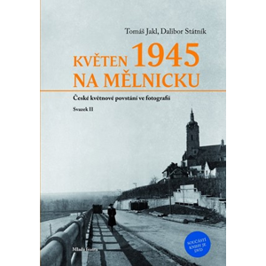 Květen 1945 na Mělnicku: České květnové povstání ve fotografii - Svazek II
 | Dalibor Státník