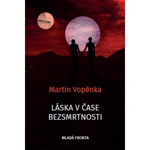 Láska v čase bezsmrtnosti | Martin Vopěnka