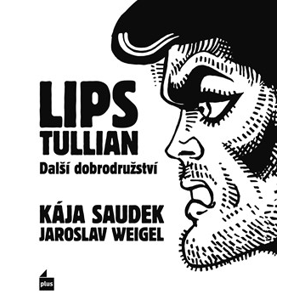 Lips Tullian: Další dobrodružství | Kája Saudek, Jaroslav Weigel