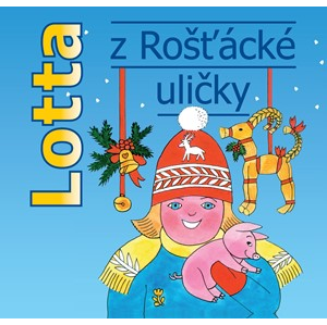 Lotta z Rošťácké uličky (audiokniha pro děti) | Astrid Lindgrenová, Klára Oltová Sedláčková