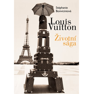 Louis Vuitton: Životní sága | Stéphanie Bonvicini