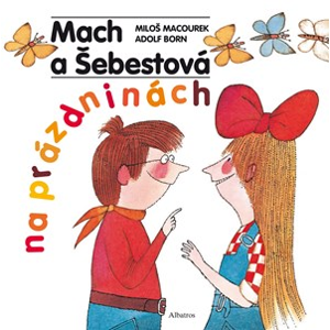 Mach a Šebestová na prázdninách | Miloš Macourek, Adolf Born